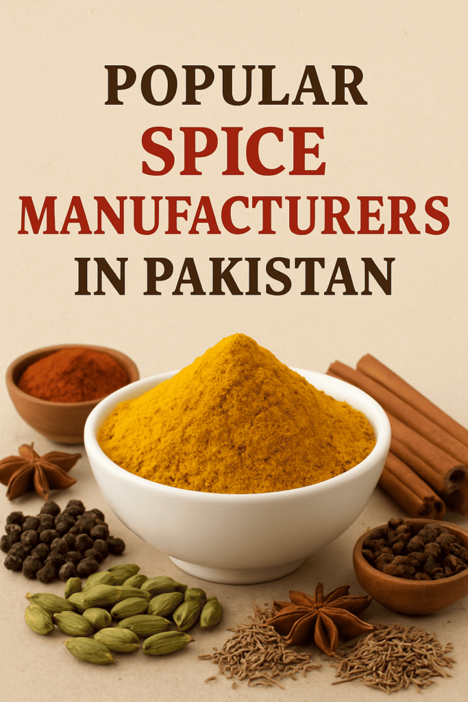 Popular Spices Manufacturers in Pakistan – Top Brands to Know