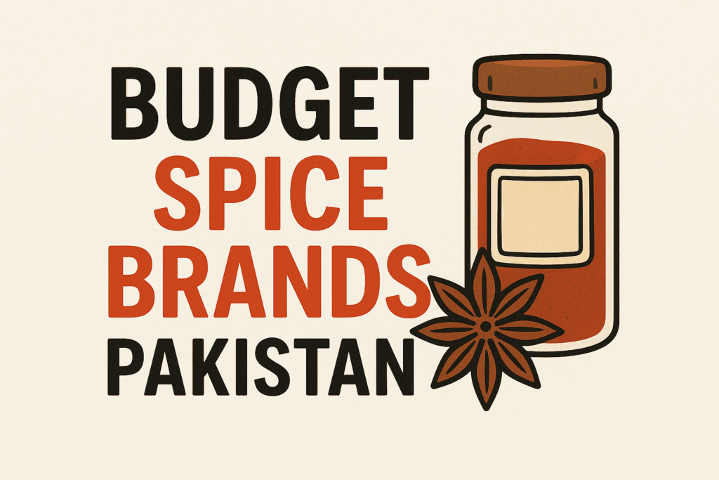 Budget Spice Brands Pakistan – Best Options for Quality & Price
